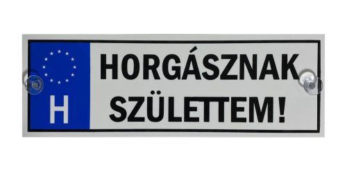 TRÉFA RENDSZÁM HORGÁSZNAK SZÜLETTEM..